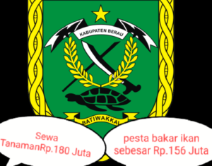 Sekda Berau Doyan Sewa Tanaman dan Pesta Bakar Ikan