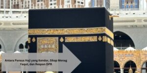 Antara Pansus Haji Kendor, Sikap Menag Yaqut, dan Respon DPR