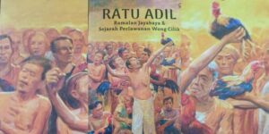 Ratu Adil, Ramalan Djoyoboyo dan Sejarah Perlawanan Wong Cilik