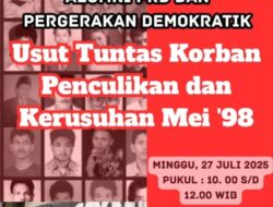Ketika Negara Masa Bodoh dengan Penculikan 13 aktivis Dan pemerkosaan massal Mei’98 Disebut rumor belaka