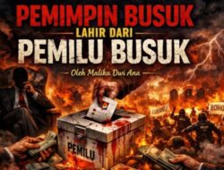 Pemimpin Busuk Lahir Dari Pemilu Busuk