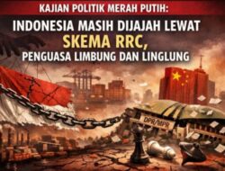 Kajian Politik Merah Putih: Indonesia Masih Dijajah Lewat Skema RRC, Penguasa Limbung dan Linglung