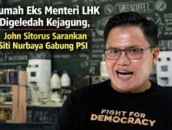 Rumah Eks Menteri LHK Digeledah Kejagung, John Sitorus Sarankan Siti Nurbaya Gabung PSI