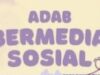 Adab Bermedia Sosial Islami: Membangun Etika Digital Berlandaskan Al-Qur’an dan Akhlakul Karimah