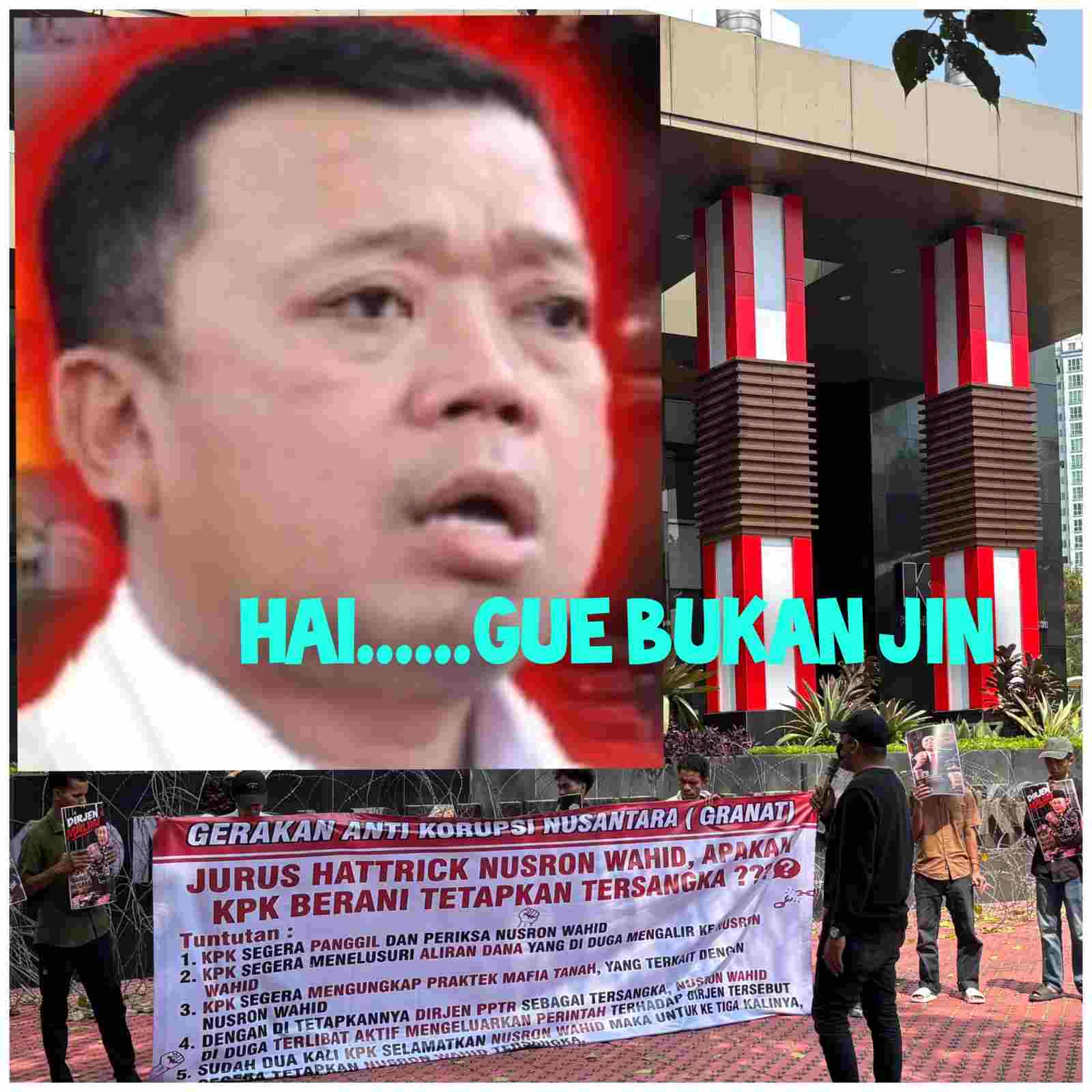 Menteri ATR/BPN Nusron Wahid, Dan Aksi GRANAT yang digelar di Gedung KPK