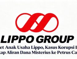 Seret Anak Usaha Lippo, Kasus Korupsi LPEI Ungkap Aliran Dana Misterius ke Petrus Candra