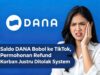 Saldo DANA Bobol ke TikTok, Permohonan Refund Korban Justru Ditolak System
