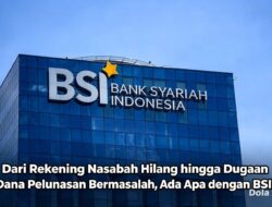Dari Rekening Nasabah Hilang hingga Dugaan Dana Pelunasan Bermasalah, Ada Apa dengan BSI?