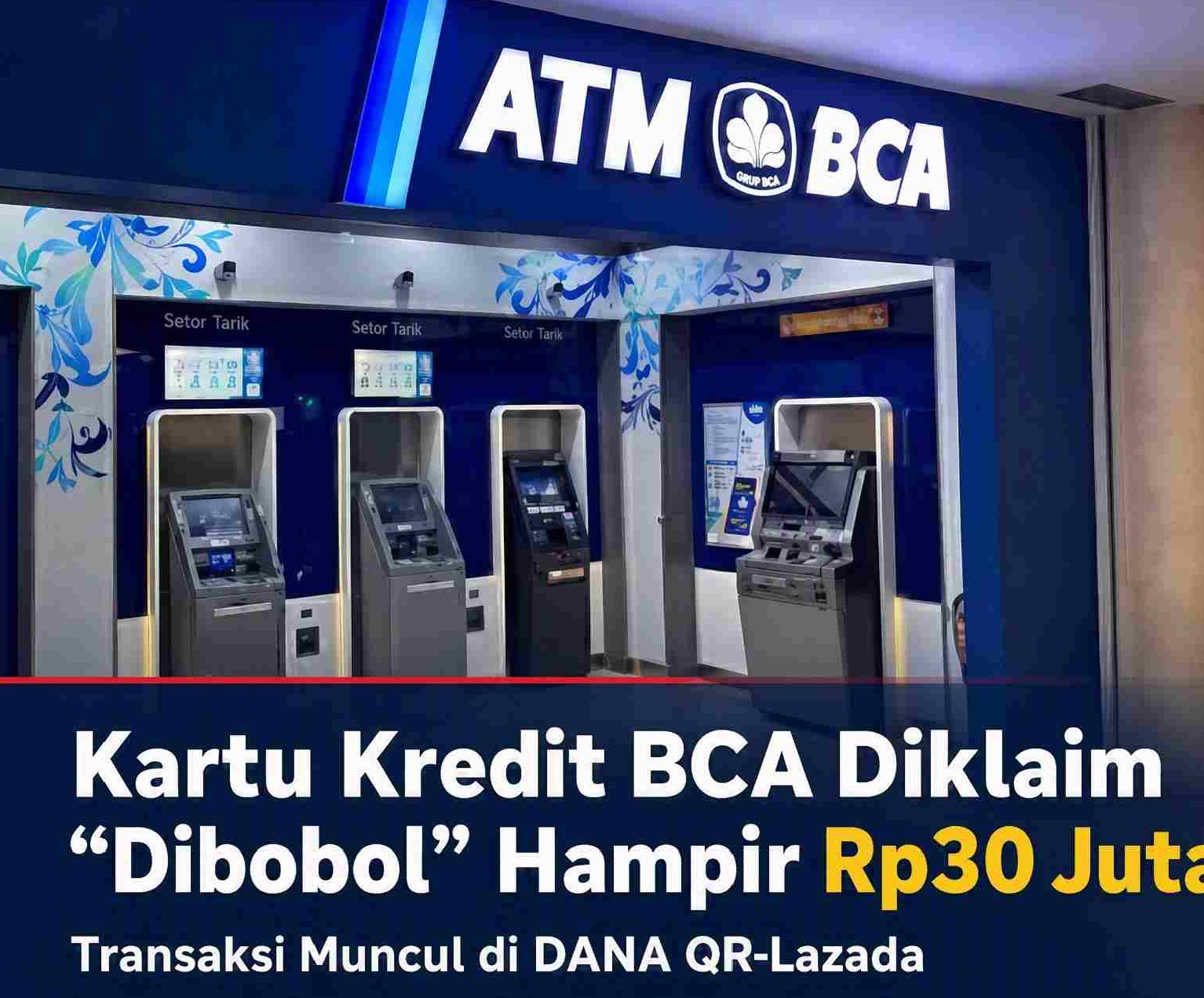 Kartu Kredit BCA Diklaim “Dibobol” Hampir Rp30 Juta, Transaksi Muncul di DANA QR-Lazada