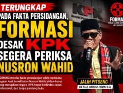 Terungkap Pada Fakta Persidangan, FORMASI Desak KPK Segera Periksa Nusron Wahid