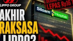 Krisis Likuiditas dan Beban Proyek Megah: Menakar Jatuhnya Gurita Bisnis Lippo Group, Pelepasan Siloam, hingga Sorotan Tajam Publik