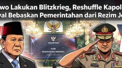 Prabowo Lakukan Blitzkrieg, Reshuffle Kapolri Jadi Sinyal Bebaskan Pemerintahan dari Rezim Jokowi