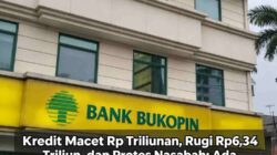 Kredit Macet Rp Triliunan, Rugi Rp6,34 Triliun, dan Protes Nasabah: Ada Apa dengan Bank Bukopin?
