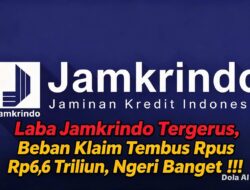 Laba Jamkrindo Tergerus, Beban Klaim Tembus Rp6,6 Triliun, Manajemen Harus Buka-bukaan!
