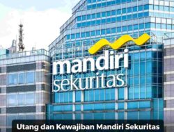 Utang dan Kewajiban Mandiri Sekuritas Tembus Rp3,48 Triliun, Direksi dan Komisaris Mau Diam Saja?