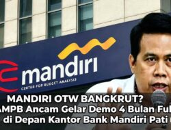 MANDIRI OTW BANGKRUT? AMPB Ancam Gelar Demo 4 Bulan Full di Depan Kantor Bank Mandiri Pati