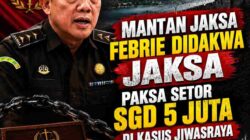 Mantan Jaksa Febrie Didakwa Jaksa, Paksa Setor SGD 5 juta di Kasus Jiwasraya