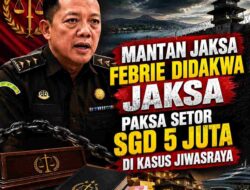 Mantan Jaksa Febrie Didakwa Jaksa, Paksa Setor SGD 5 juta di Kasus Jiwasraya