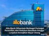 Allo Bank Dihantam Berbagai Persoalan, dari Keluhan Nasabah hingga Lonjakan Kewajiban Bayar Utang