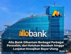 Allo Bank Dihantam Berbagai Persoalan, dari Keluhan Nasabah hingga Lonjakan Kewajiban Bayar Utang