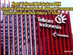 Ngeri Telkom! Melakukan PHK Sepihak Tanpa Surat Resmi, Didesak Transparan Selesaikan Hak Pekerja 11 Tahun