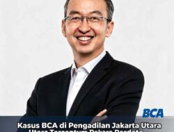 Kasus BCA di Pengadilan Jakarta Utara Tercantum Perkara Perdata, BCA Diminta Kooperatif