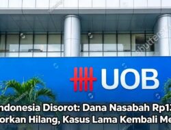 UOB Indonesia Disorot: Dana Nasabah Rp139 Juta Dilaporkan Hilang, Kasus Lama Kembali Mencuat
