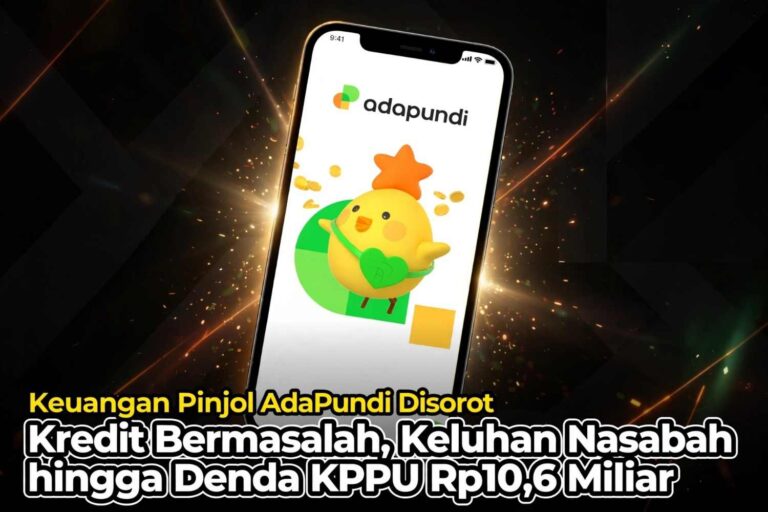 Keuangan Pinjol AdaPundi Disorot, Kredit Bermasalah, Keluhan Nasabah hingga Denda KPPU Rp10,6 Miliar