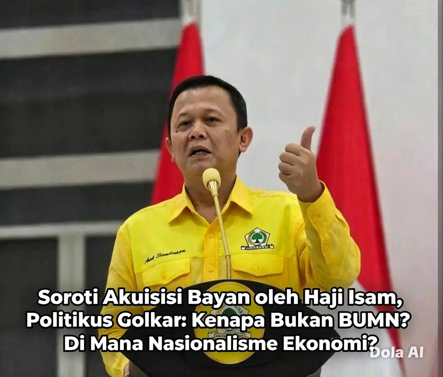 Soroti Akuisisi Bayan oleh Haji Isam, Politikus Golkar: Kenapa Bukan BUMN? Di Mana Nasionalisme Ekonomi?
