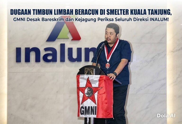 Dugaan Timbun Limbah Beracun di Smelter Kuala Tanjung, GMNI Desak Bareskrim dan Kejagung Periksa Seluruh Direksi INALUM!